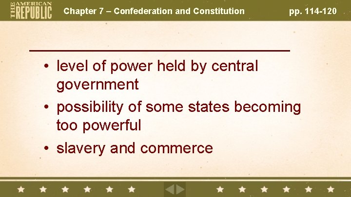 Chapter 7 – Confederation and Constitution pp. 114 -120 _______________ • level of power
