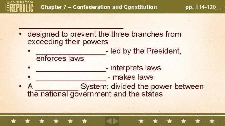 Chapter 7 – Confederation and Constitution pp. 114 -120 ____________ • designed to prevent