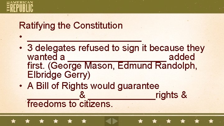 Ratifying the Constitution • ___________ • 3 delegates refused to sign it because they