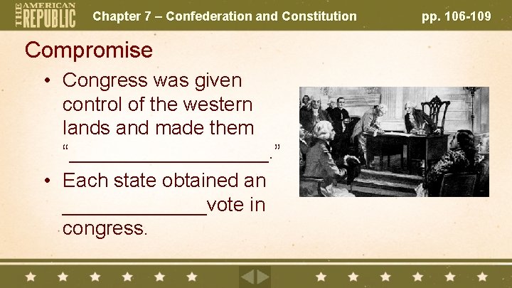 Chapter 7 – Confederation and Constitution Compromise • Congress was given control of the