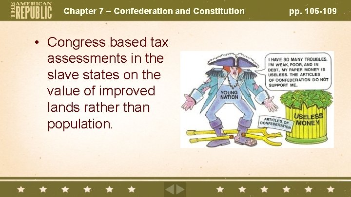 Chapter 7 – Confederation and Constitution • Congress based tax assessments in the slave
