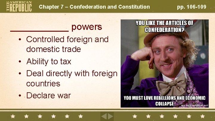 Chapter 7 – Confederation and Constitution ______ powers • Controlled foreign and domestic trade