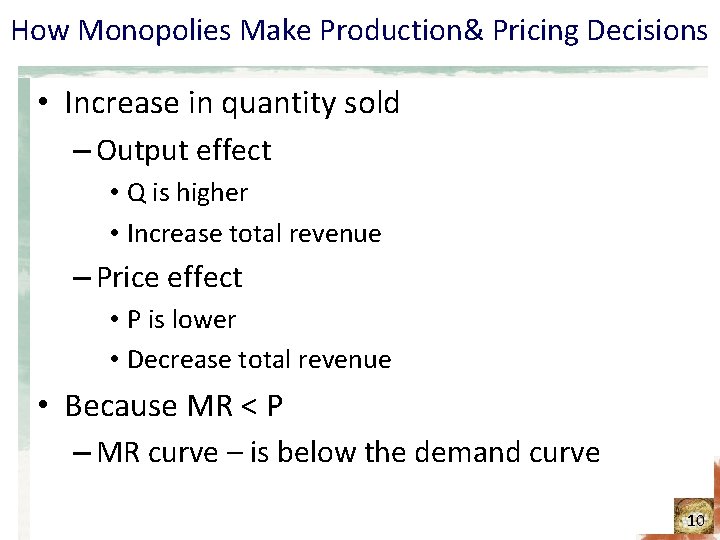 How Monopolies Make Production& Pricing Decisions • Increase in quantity sold – Output effect How Monopolies Make Production& Pricing Decisions • Increase in quantity sold – Output effect