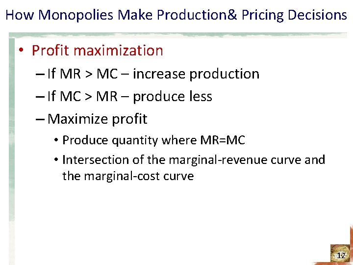 How Monopolies Make Production& Pricing Decisions • Profit maximization – If MR > MC How Monopolies Make Production& Pricing Decisions • Profit maximization – If MR > MC