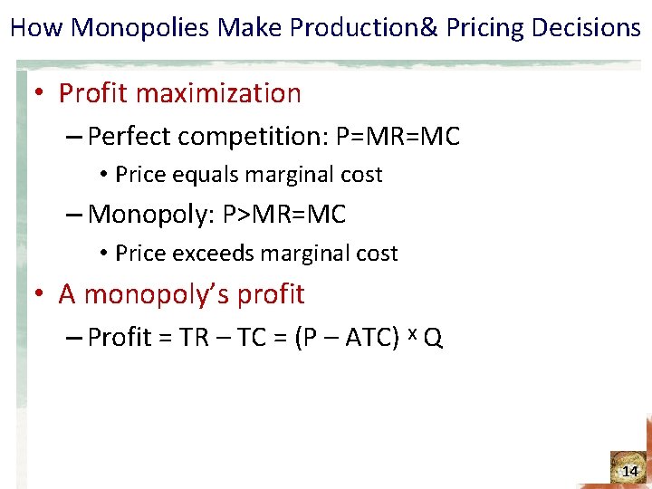 How Monopolies Make Production& Pricing Decisions • Profit maximization – Perfect competition: P=MR=MC • How Monopolies Make Production& Pricing Decisions • Profit maximization – Perfect competition: P=MR=MC •