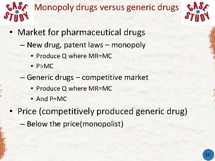 Monopoly drugs versus generic drugs • Market for pharmaceutical drugs – New drug, patent Monopoly drugs versus generic drugs • Market for pharmaceutical drugs – New drug, patent