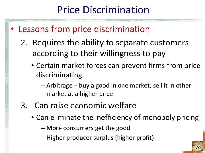 Price Discrimination • Lessons from price discrimination 2. Requires the ability to separate customers Price Discrimination • Lessons from price discrimination 2. Requires the ability to separate customers