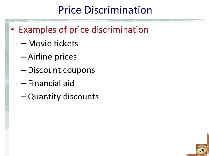 Price Discrimination • Examples of price discrimination – Movie tickets – Airline prices – Price Discrimination • Examples of price discrimination – Movie tickets – Airline prices –