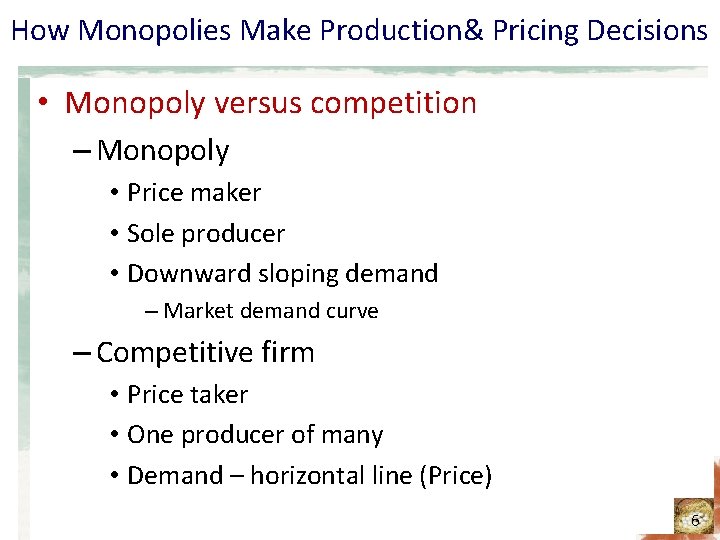 How Monopolies Make Production& Pricing Decisions • Monopoly versus competition – Monopoly • Price How Monopolies Make Production& Pricing Decisions • Monopoly versus competition – Monopoly • Price