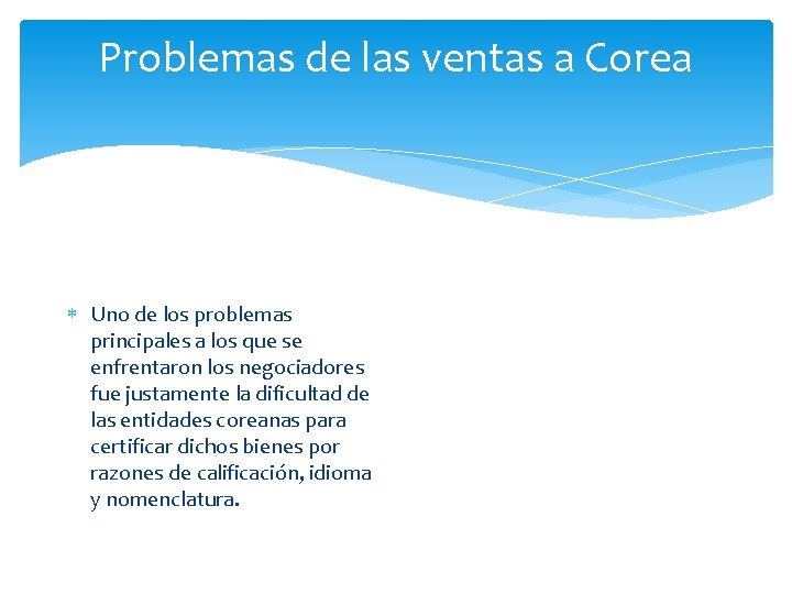 Problemas de las ventas a Corea Uno de los problemas principales a los que