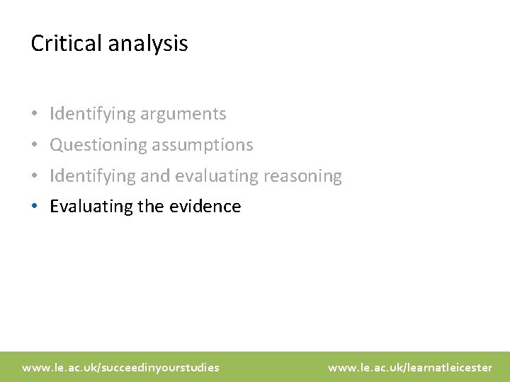Critical analysis • Identifying arguments • Questioning assumptions • Identifying and evaluating reasoning •