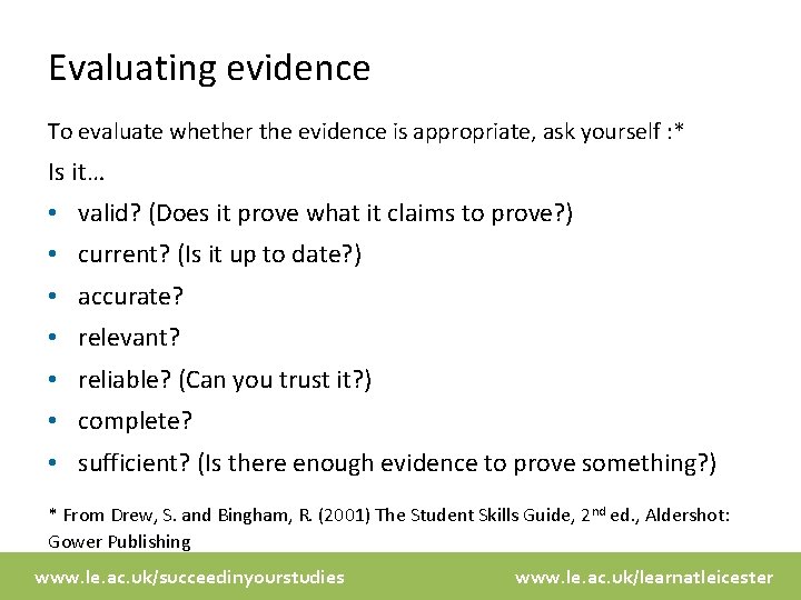 Evaluating evidence To evaluate whether the evidence is appropriate, ask yourself : * Is