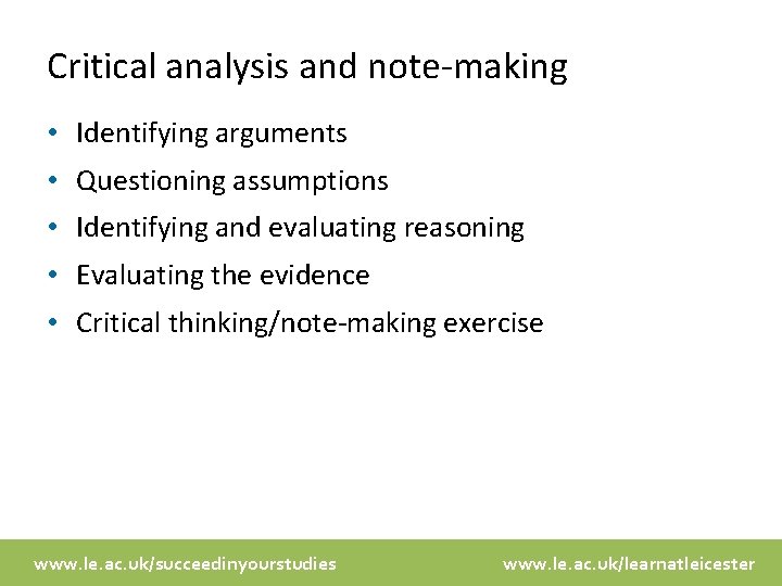 Critical analysis and note-making • Identifying arguments • Questioning assumptions • Identifying and evaluating