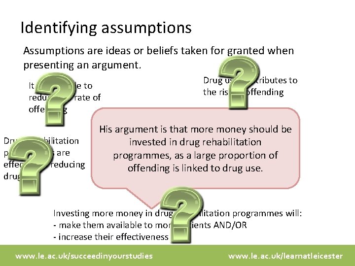 Identifying assumptions Assumptions are ideas or beliefs taken for granted when presenting an argument.