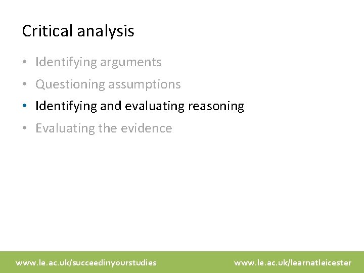 Critical analysis • Identifying arguments • Questioning assumptions • Identifying and evaluating reasoning •