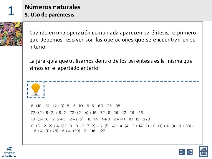 1 Números naturales 5. Uso de paréntesis Cuando en una operación combinada aparecen paréntesis,