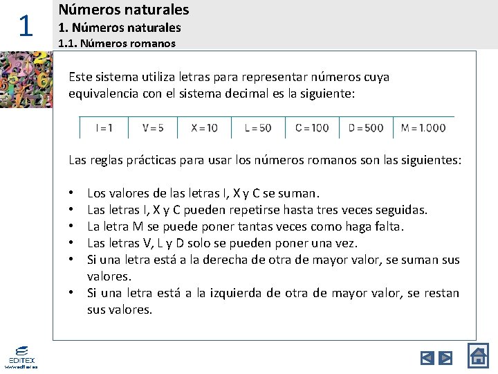 1 Números naturales 1. 1. Números romanos Este sistema utiliza letras para representar números