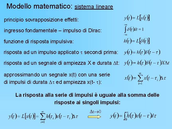 Modello matematico: sistema lineare principio sovrapposizione effetti: ingresso fondamentale – impulso di Dirac: funzione