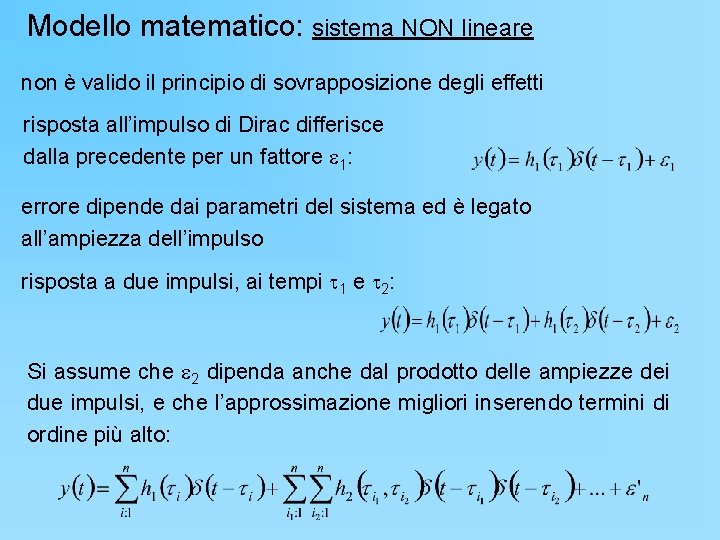 Modello matematico: sistema NON lineare non è valido il principio di sovrapposizione degli effetti