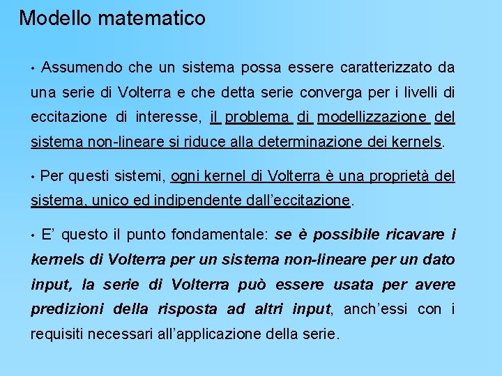 Modello matematico • Assumendo che un sistema possa essere caratterizzato da una serie di