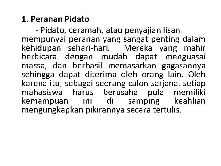 1. Peranan Pidato - Pidato, ceramah, atau penyajian lisan mempunyai peranan yang sangat penting