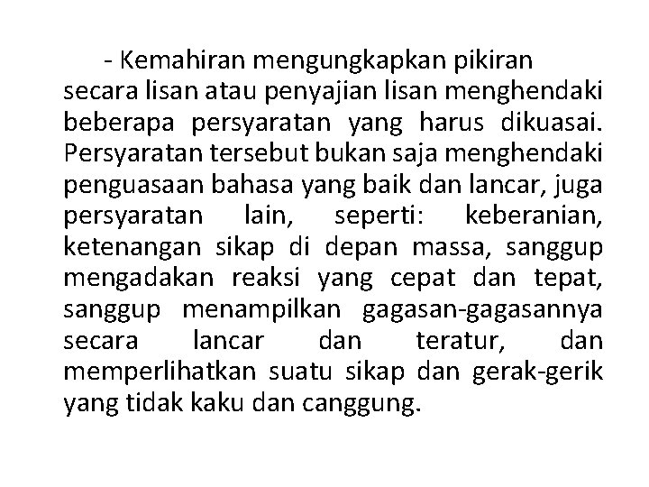 - Kemahiran mengungkapkan pikiran secara lisan atau penyajian lisan menghendaki beberapa persyaratan yang harus