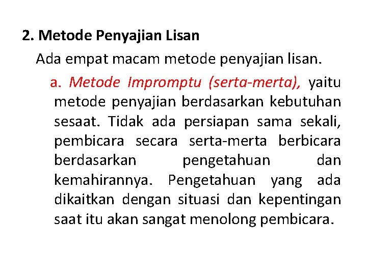 2. Metode Penyajian Lisan Ada empat macam metode penyajian lisan. a. Metode Impromptu (serta-merta),