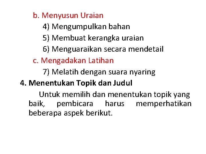 b. Menyusun Uraian 4) Mengumpulkan bahan 5) Membuat kerangka uraian 6) Menguaraikan secara mendetail