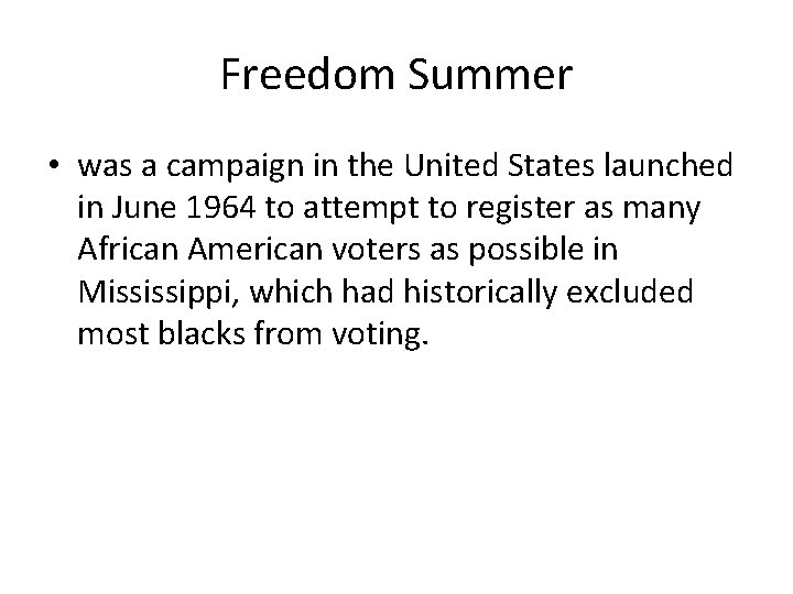 Freedom Summer • was a campaign in the United States launched in June 1964