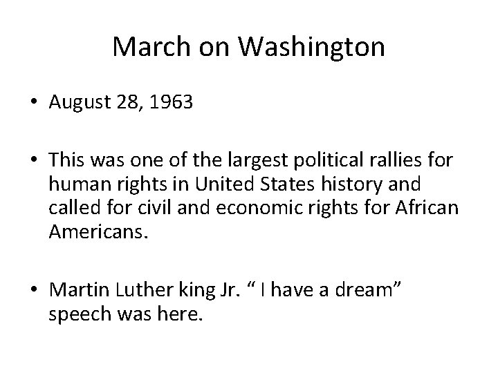 March on Washington • August 28, 1963 • This was one of the largest