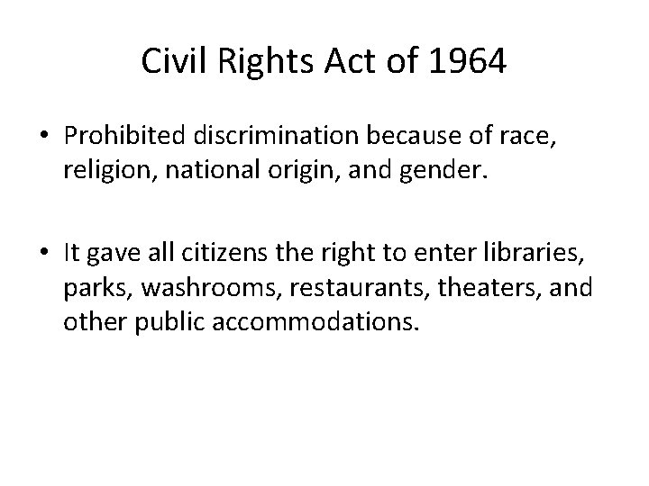 Civil Rights Act of 1964 • Prohibited discrimination because of race, religion, national origin,