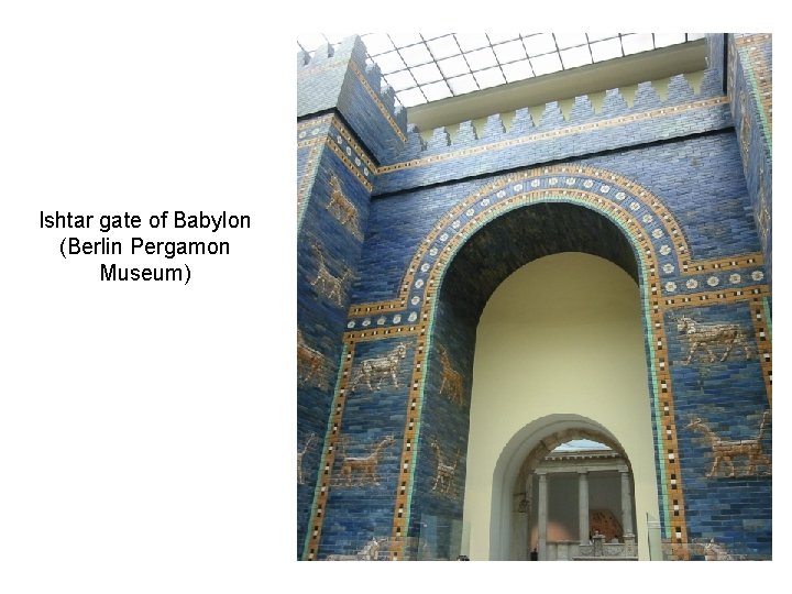 Ishtar gate of Babylon (Berlin Pergamon Museum) 