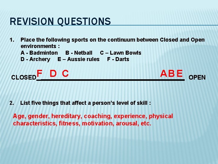 REVISION QUESTIONS 1. Place the following sports on the continuum between Closed and Open