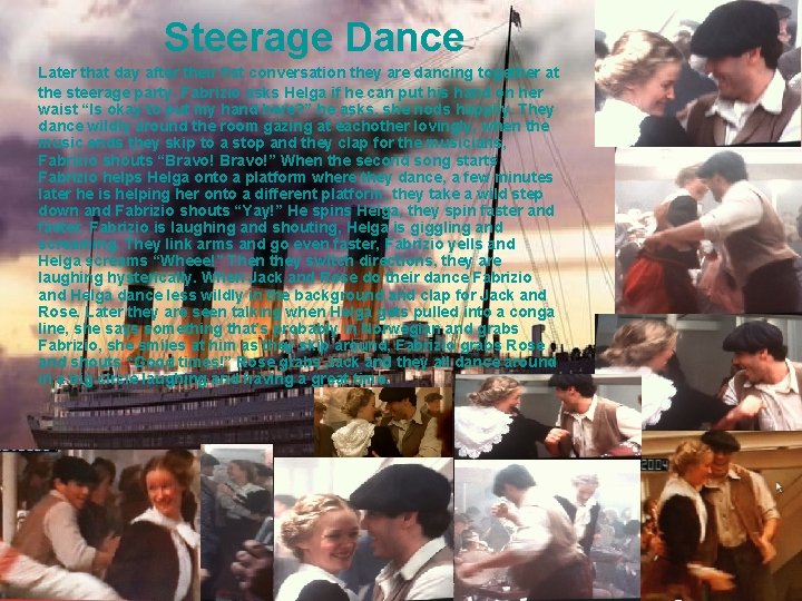 Steerage Dance Later that day after their fist conversation they are dancing together at