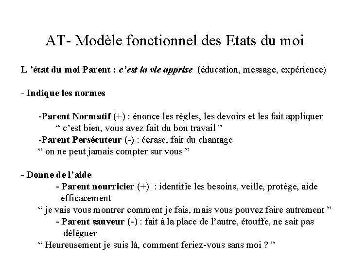 AT- Modèle fonctionnel des Etats du moi L ’état du moi Parent : c’est