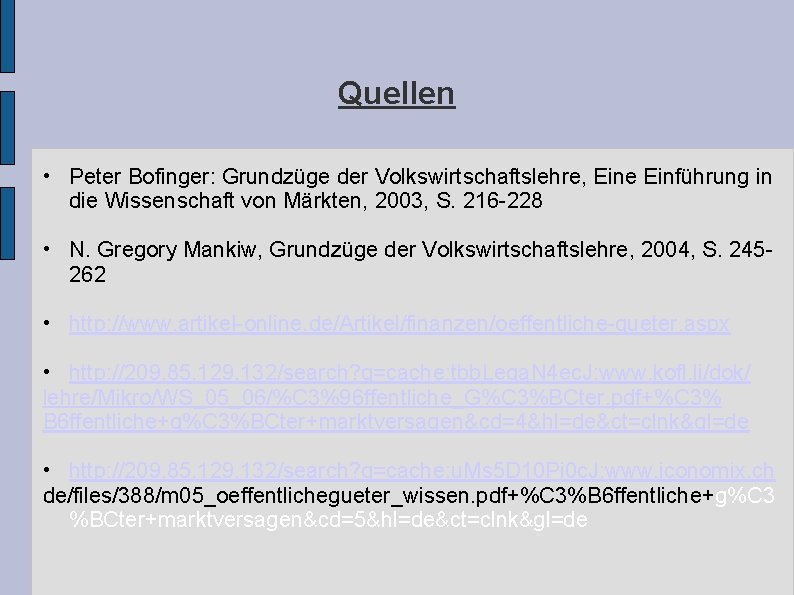 Quellen • Peter Bofinger: Grundzüge der Volkswirtschaftslehre, Eine Einführung in die Wissenschaft von Märkten, Quellen • Peter Bofinger: Grundzüge der Volkswirtschaftslehre, Eine Einführung in die Wissenschaft von Märkten,