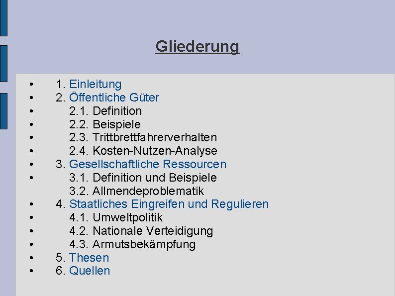 Gliederung • • • • 1. Einleitung 2. Öffentliche Güter 2. 1. Definition 2. Gliederung • • • • 1. Einleitung 2. Öffentliche Güter 2. 1. Definition 2.