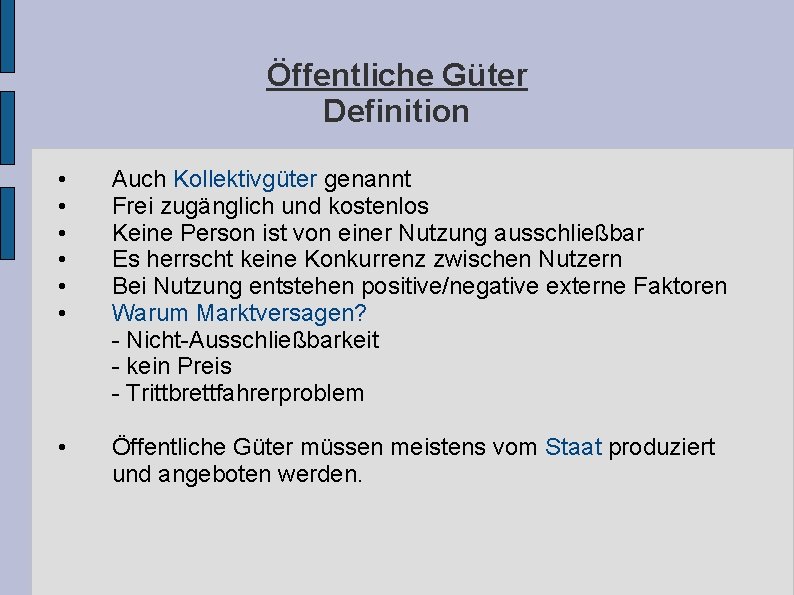 Öffentliche Güter Definition • • • Auch Kollektivgüter genannt Frei zugänglich und kostenlos Keine Öffentliche Güter Definition • • • Auch Kollektivgüter genannt Frei zugänglich und kostenlos Keine