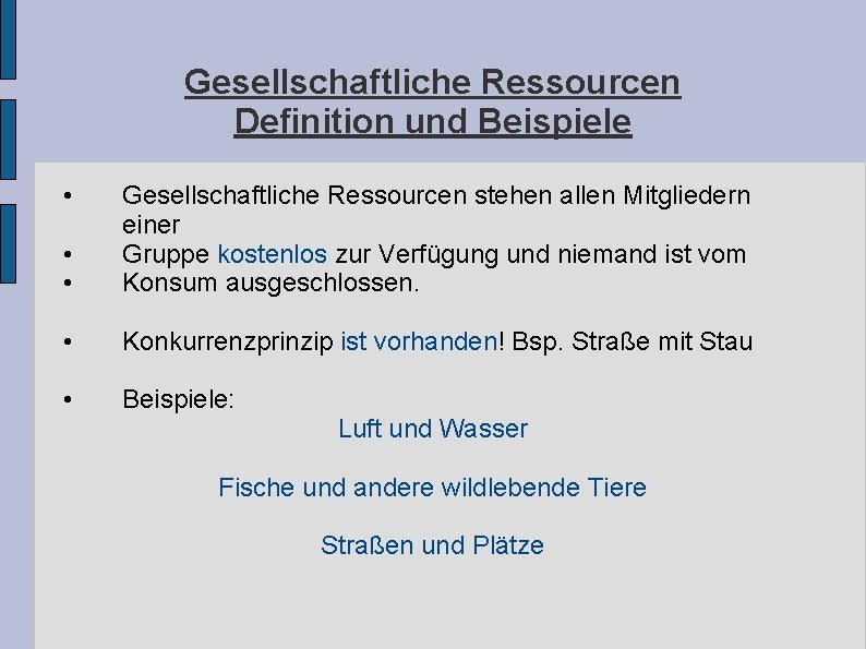 Gesellschaftliche Ressourcen Definition und Beispiele • • • Gesellschaftliche Ressourcen stehen allen Mitgliedern einer Gesellschaftliche Ressourcen Definition und Beispiele • • • Gesellschaftliche Ressourcen stehen allen Mitgliedern einer