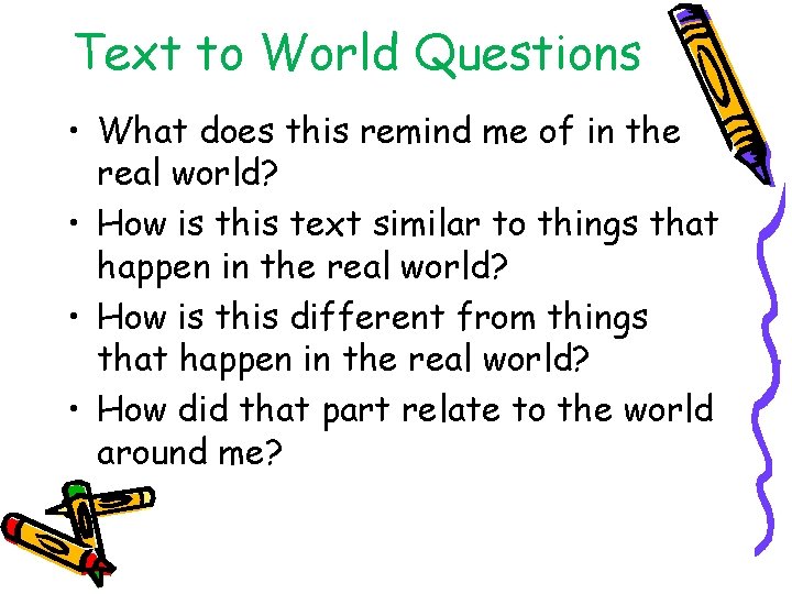 Text to World Questions • What does this remind me of in the real