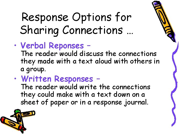 Response Options for Sharing Connections … • Verbal Reponses – The reader would discuss