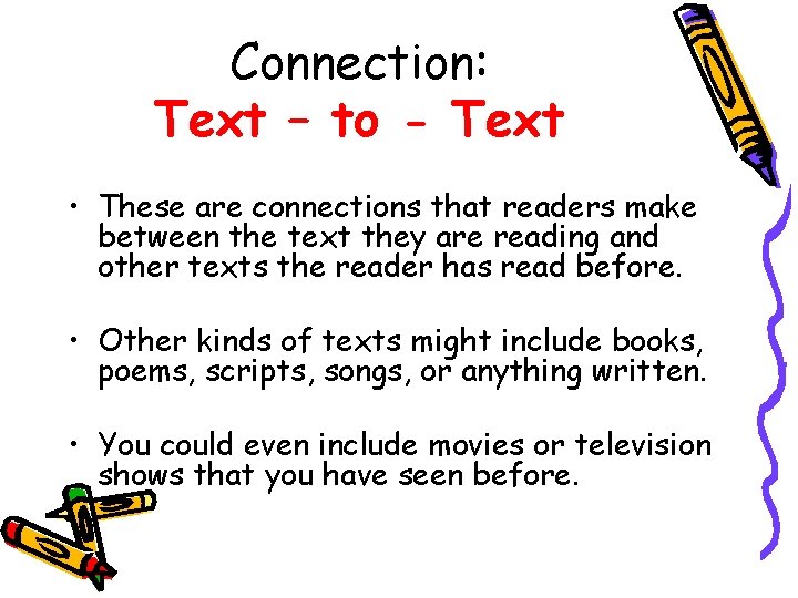 Connection: Text – to - Text • These are connections that readers make between