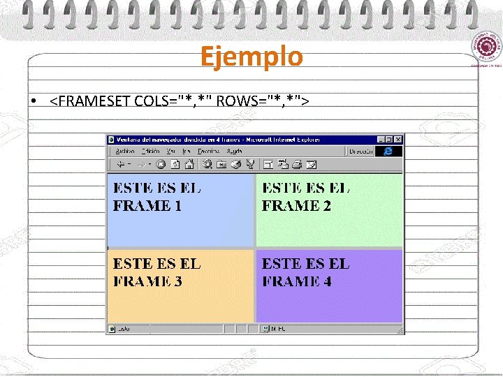 Ejemplo • <FRAMESET COLS="*, *" ROWS="*, *"> 