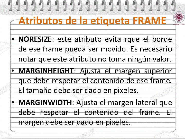 Atributos de la etiqueta FRAME • NORESIZE: este atributo evita rque el borde de