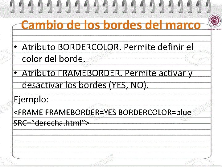 Cambio de los bordes del marco • Atributo BORDERCOLOR. Permite definir el color del