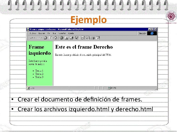 Ejemplo • Crear el documento de deﬁnición de frames. • Crear los archivos izquierdo.