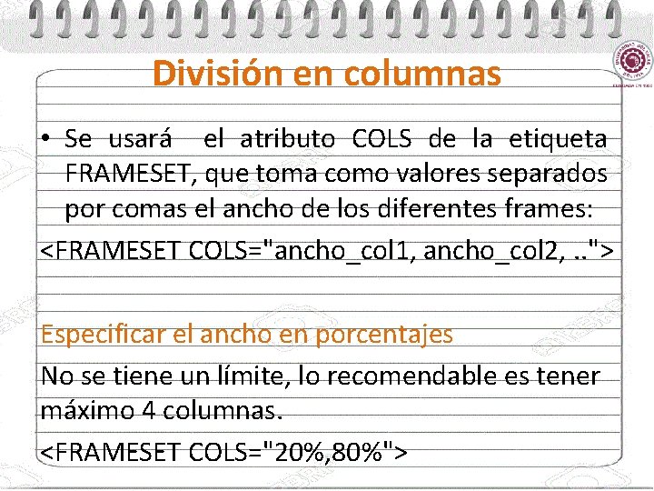 División en columnas • Se usará el atributo COLS de la etiqueta FRAMESET, que
