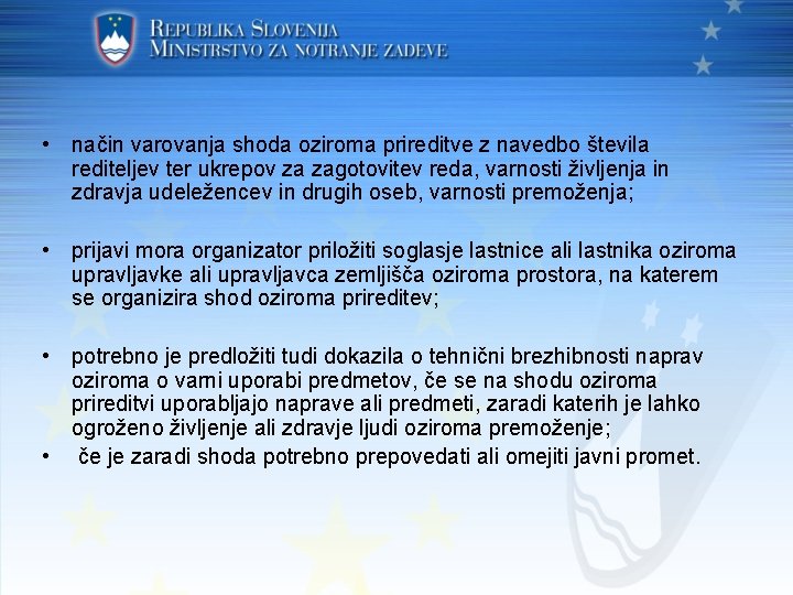  • način varovanja shoda oziroma prireditve z navedbo števila rediteljev ter ukrepov za