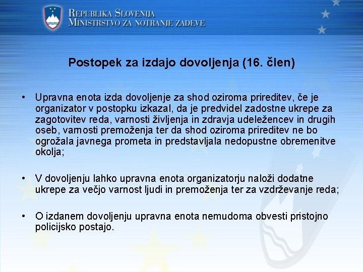 Postopek za izdajo dovoljenja (16. člen) • Upravna enota izda dovoljenje za shod oziroma