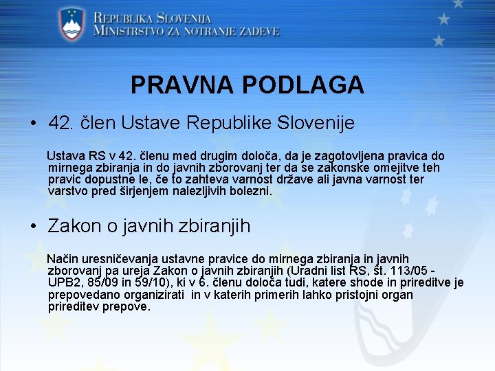 PRAVNA PODLAGA • 42. člen Ustave Republike Slovenije Ustava RS v 42. členu med